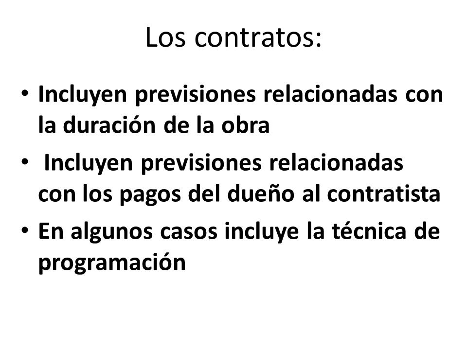 Los contratos: Incluyen previsiones relacionadas con la duración de la obra.