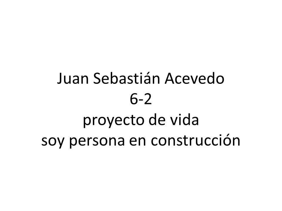 Juan Sebastián Acevedo 6-2 proyecto de vida soy persona en construcción