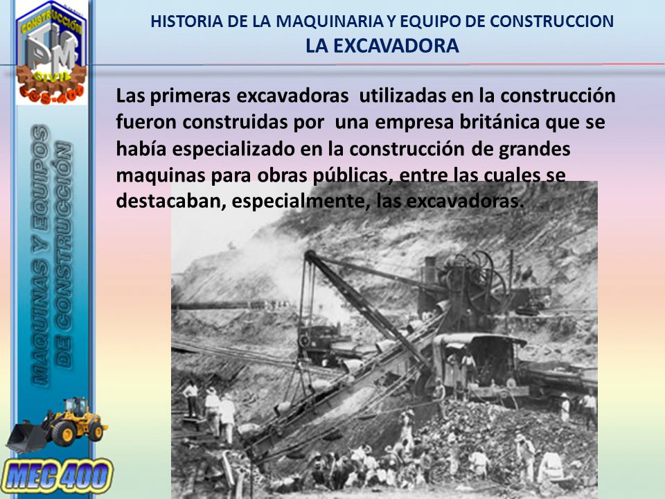 HISTORIA DE LA MAQUINARIA Y EQUIPO DE CONSTRUCCION LA EXCAVADORA
