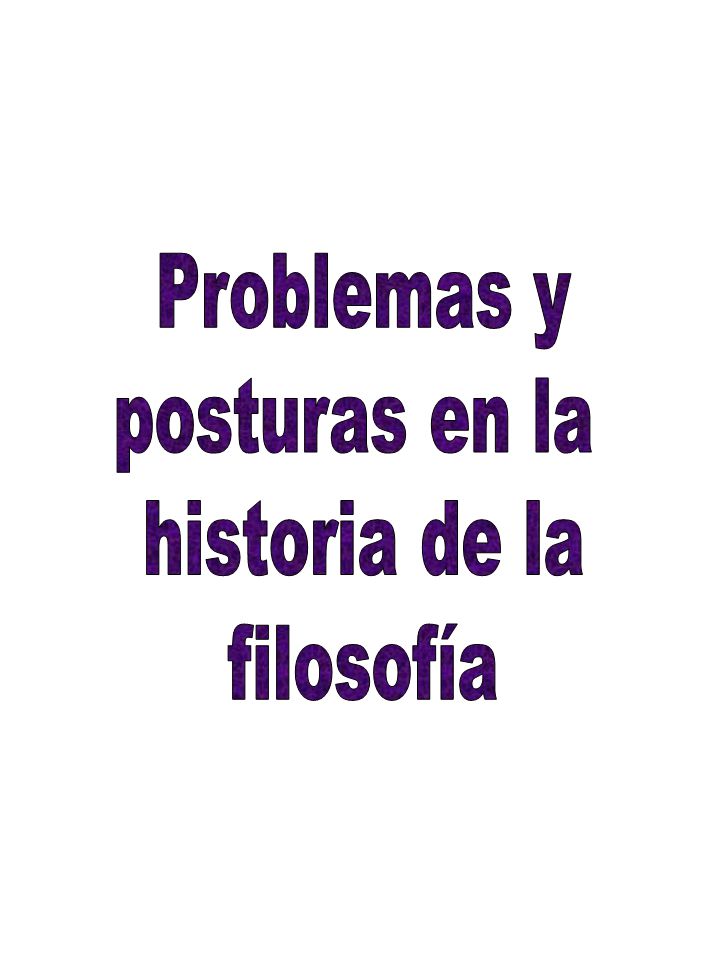 Problemas y posturas en la historia de la filosofía