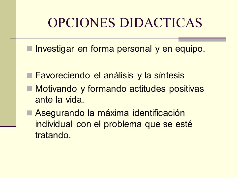 OPCIONES DIDACTICAS Investigar en forma personal y en equipo.