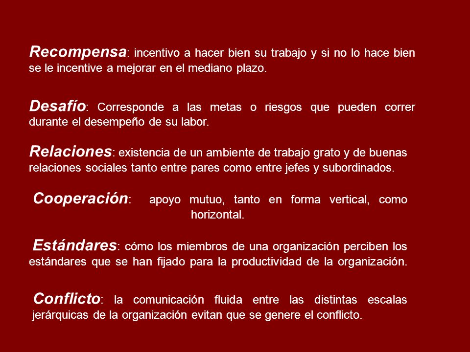 Recompensa: incentivo a hacer bien su trabajo y si no lo hace bien se le incentive a mejorar en el mediano plazo.