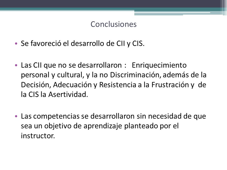 Conclusiones Se favoreció el desarrollo de CII y CIS.