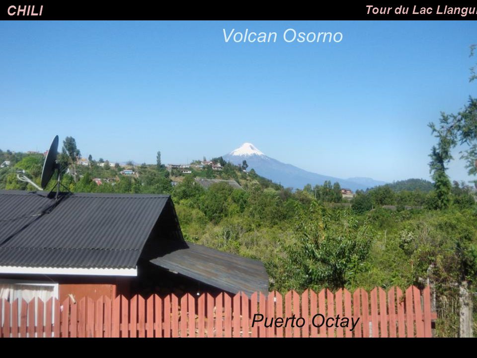 CHILI Tour du Lac Llanguihue Volcan Osorno Puerto Octay