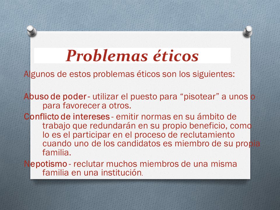 Problemas éticos Algunos de estos problemas éticos son los siguientes: