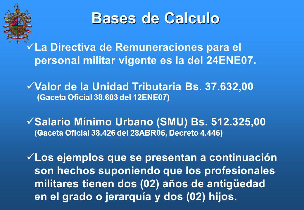 Bases de Calculo La Directiva de Remuneraciones para el personal militar vigente es la del 24ENE07.