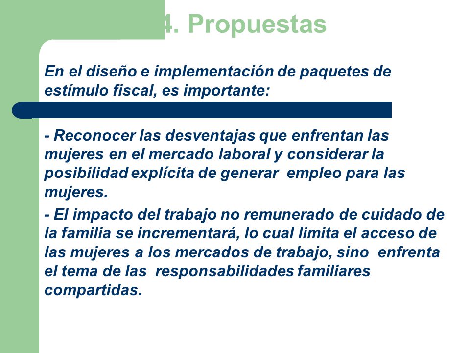 4. Propuestas En el diseño e implementación de paquetes de estímulo fiscal, es importante: