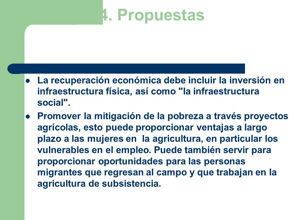 4. Propuestas La recuperación económica debe incluir la inversión en infraestructura física, así como la infraestructura social .