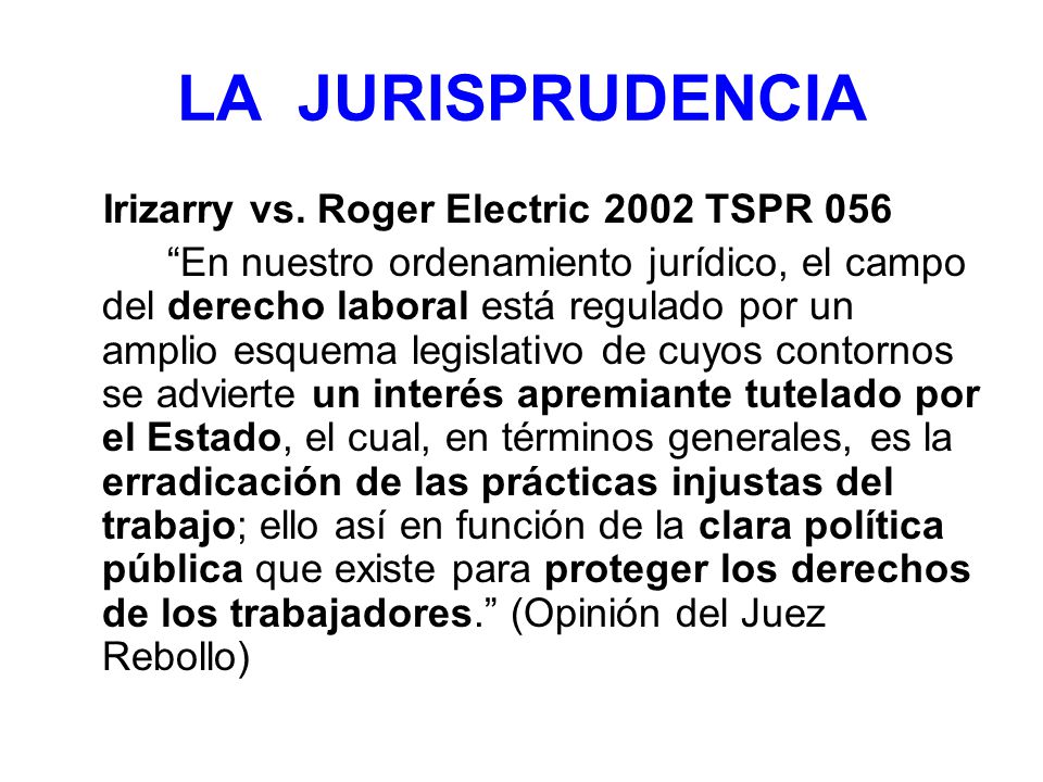 LA JURISPRUDENCIA Irizarry vs. Roger Electric 2002 TSPR 056