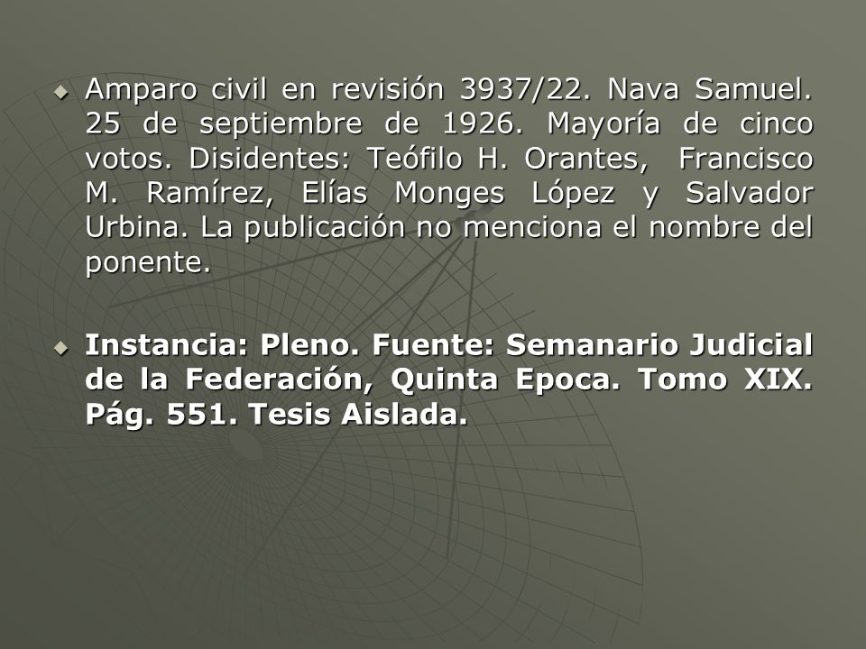 Amparo civil en revisión 3937/22. Nava Samuel. 25 de septiembre de Mayoría de cinco votos. Disidentes: Teófilo H. Orantes, Francisco M. Ramírez, Elías Monges López y Salvador Urbina. La publicación no menciona el nombre del ponente.