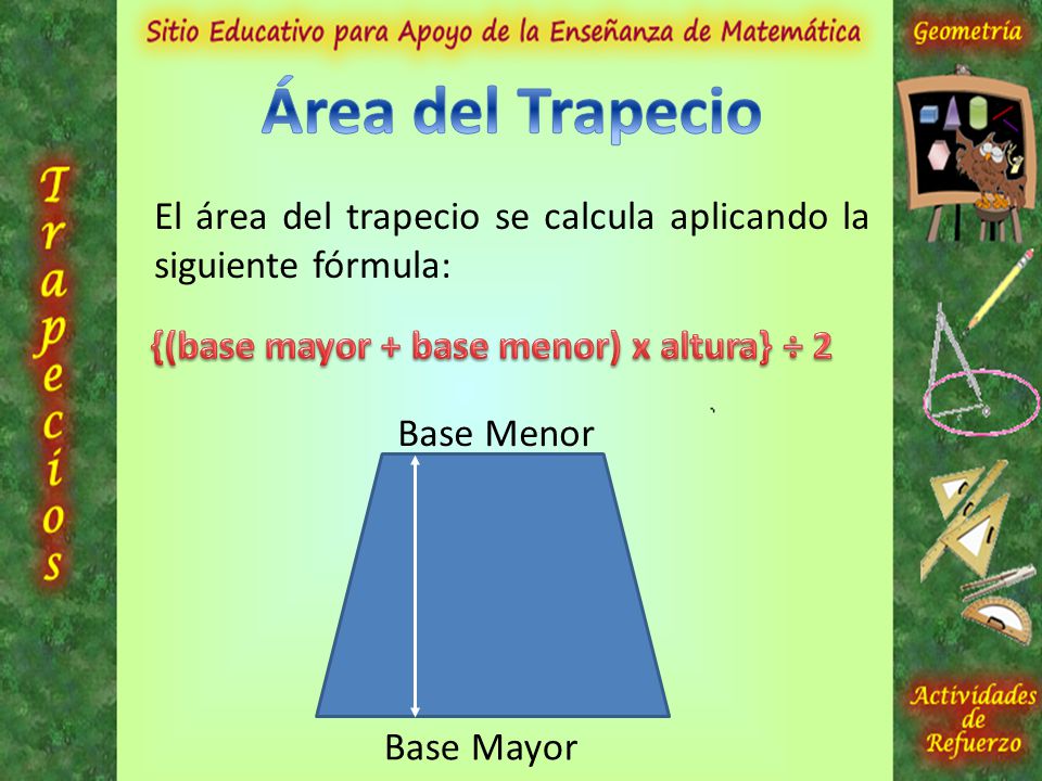 {(base mayor + base menor) x altura} ÷ 2