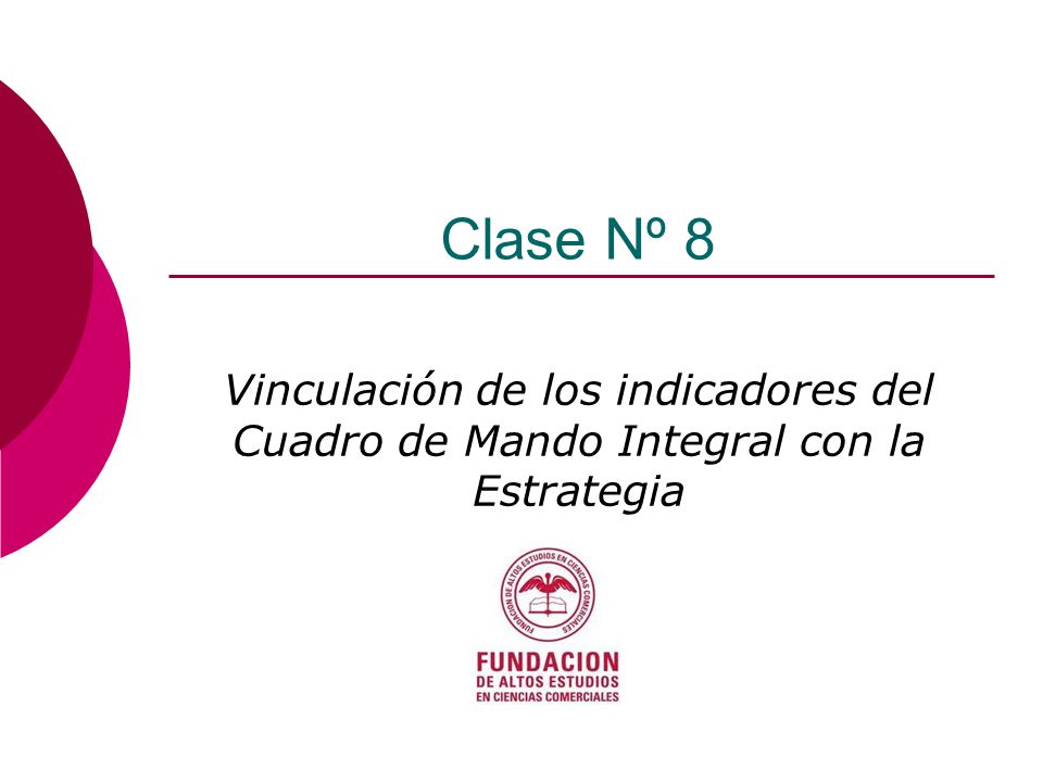 Clase Nº 8 Vinculación de los indicadores del Cuadro de Mando Integral con la Estrategia