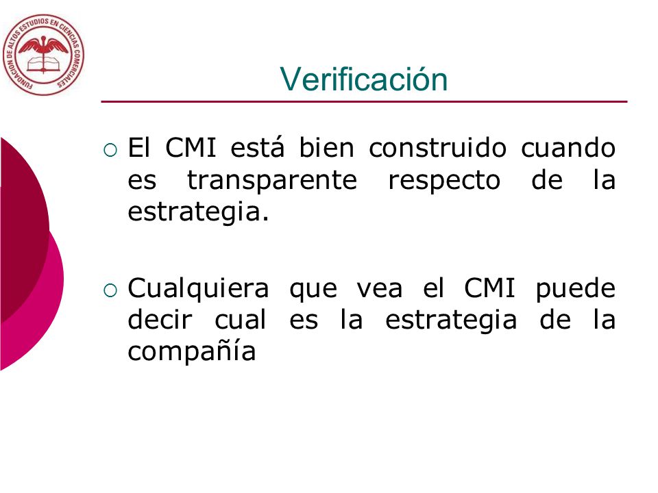 Verificación El CMI está bien construido cuando es transparente respecto de la estrategia.