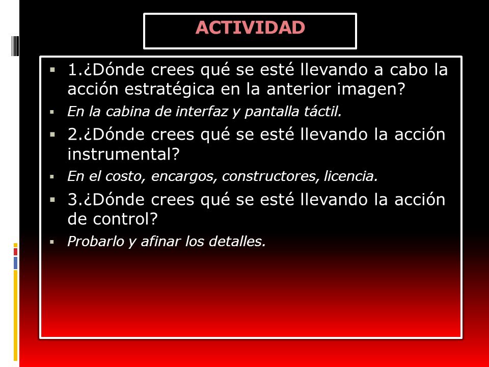 ACTIVIDAD 1.¿Dónde crees qué se esté llevando a cabo la acción estratégica en la anterior imagen En la cabina de interfaz y pantalla táctil.