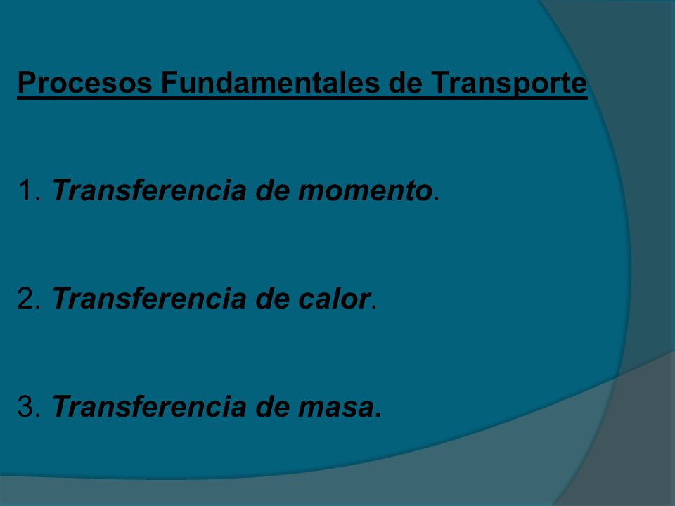 Procesos Fundamentales de Transporte 1. Transferencia de momento. 2