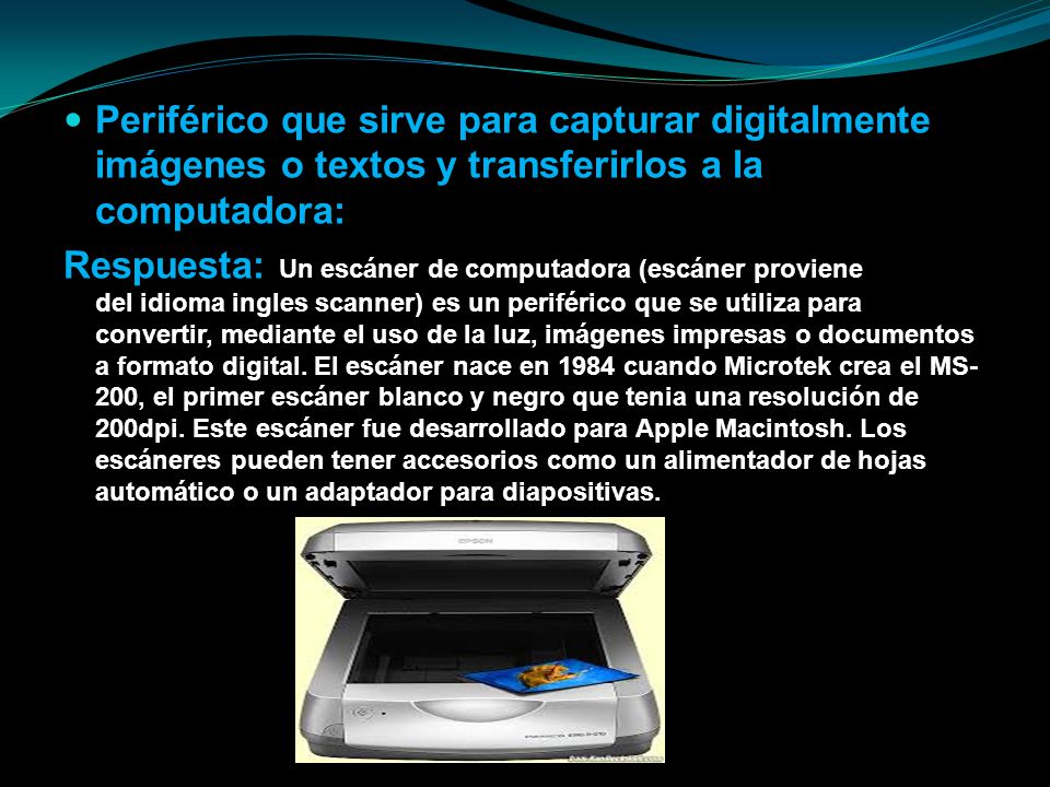 Periférico que sirve para capturar digitalmente imágenes o textos y transferirlos a la computadora: