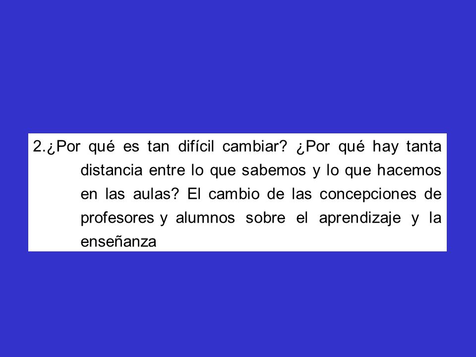 2. ¿Por qué es tan difícil cambiar. ¿Por qué hay tanta