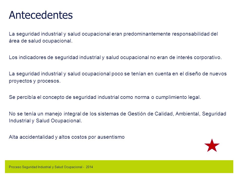 Antecedentes La seguridad industrial y salud ocupacional eran predominantemente responsabilidad del área de salud ocupacional.