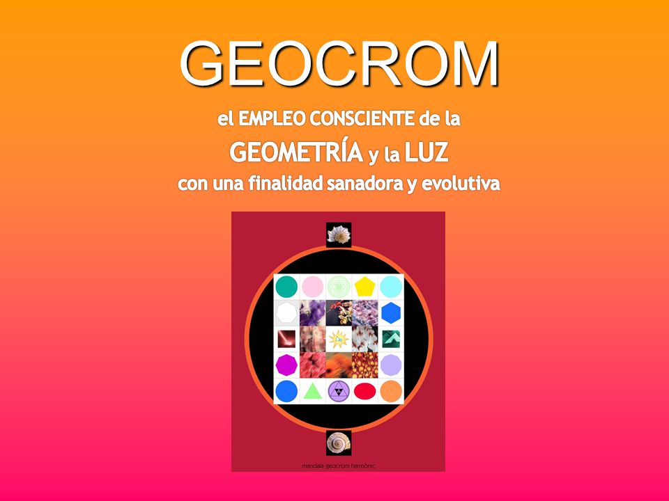 GEOCROM GEOMETRÍA y la LUZ el EMPLEO CONSCIENTE de la