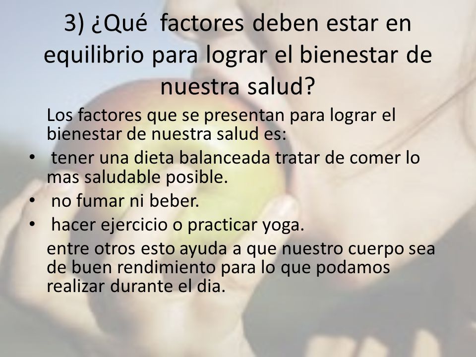 3) ¿Qué factores deben estar en equilibrio para lograr el bienestar de nuestra salud