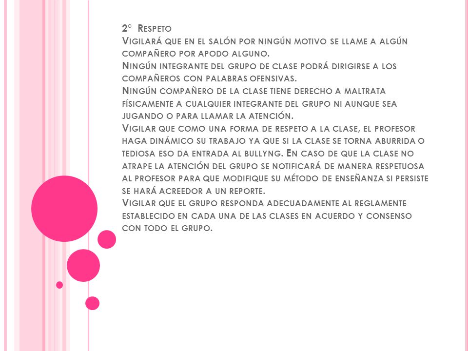 2° Respeto Vigilará que en el salón por ningún motivo se llame a algún compañero por apodo alguno.