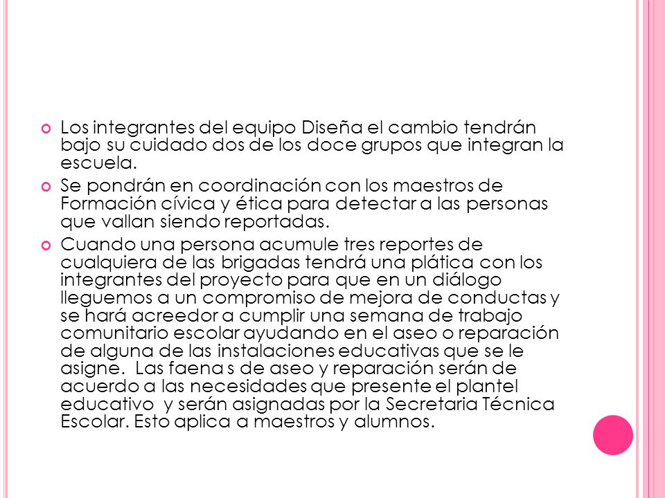 Los integrantes del equipo Diseña el cambio tendrán bajo su cuidado dos de los doce grupos que integran la escuela.