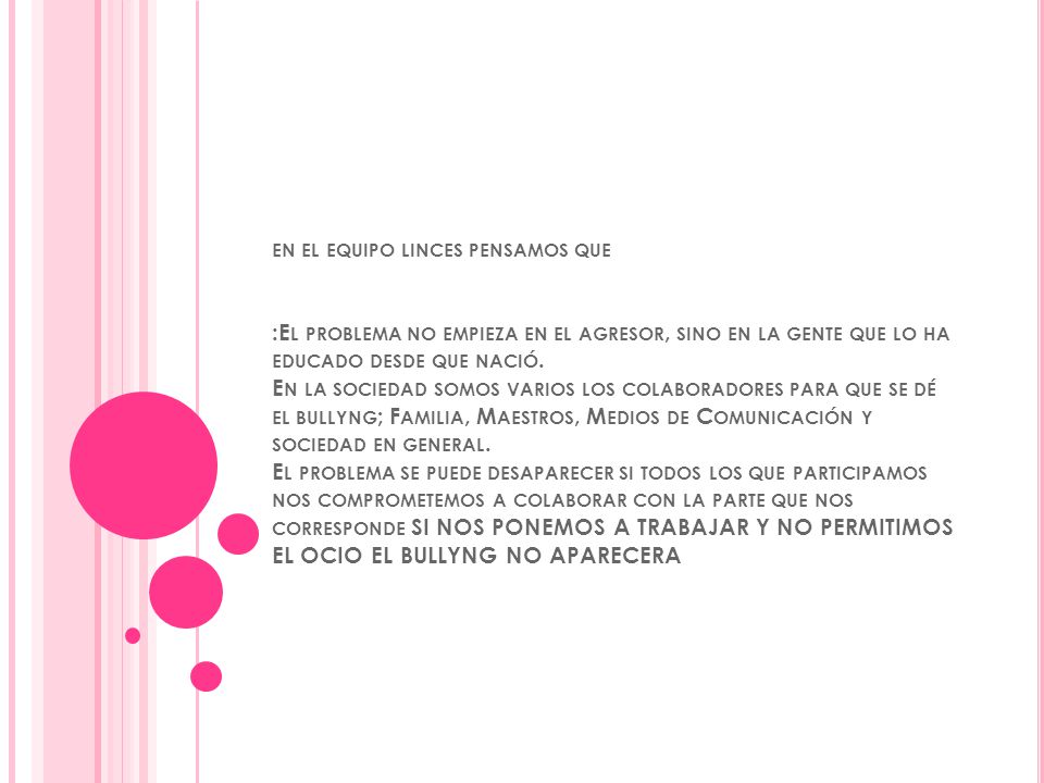 en el equipo linces pensamos que :El problema no empieza en el agresor, sino en la gente que lo ha educado desde que nació.