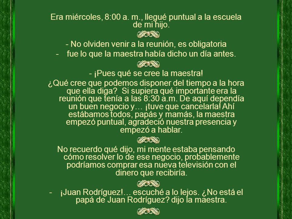 Era miércoles, 8:00 a. m., llegué puntual a la escuela de mi hijo.