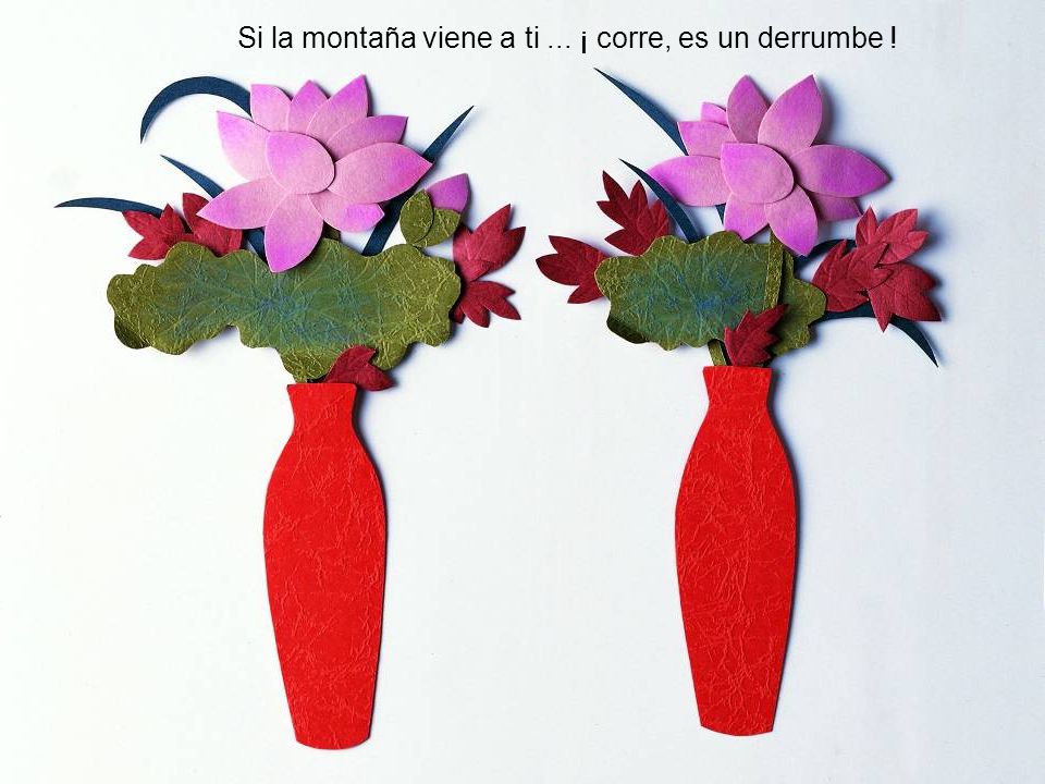 Si la montaña viene a ti ... ¡ corre, es un derrumbe !