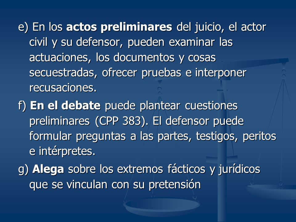 e) En los actos preliminares del juicio, el actor civil y su defensor, pueden examinar las actuaciones, los documentos y cosas secuestradas, ofrecer pruebas e interponer recusaciones.