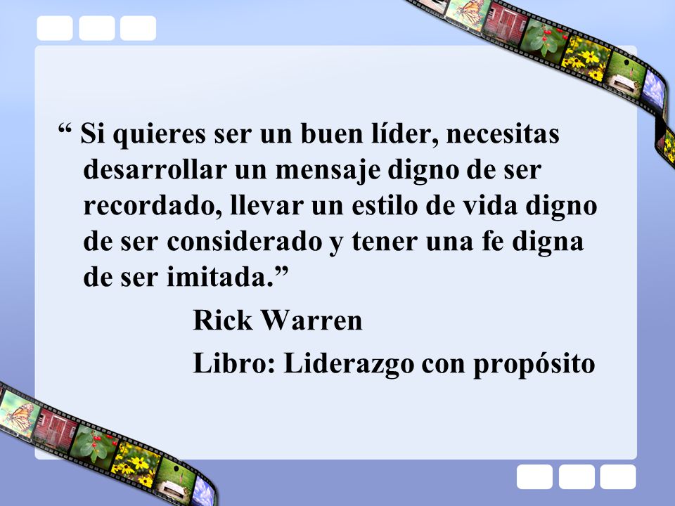 Si quieres ser un buen líder, necesitas desarrollar un mensaje digno de ser recordado, llevar un estilo de vida digno de ser considerado y tener una fe digna de ser imitada.