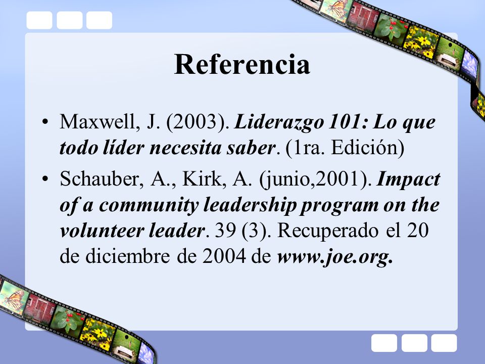 Referencia Maxwell, J. (2003). Liderazgo 101: Lo que todo líder necesita saber. (1ra. Edición)