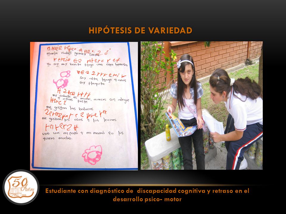 Hipótesis DE VARIEDAD Estudiante con diagnóstico de discapacidad cognitiva y retraso en el desarrollo psico- motor.
