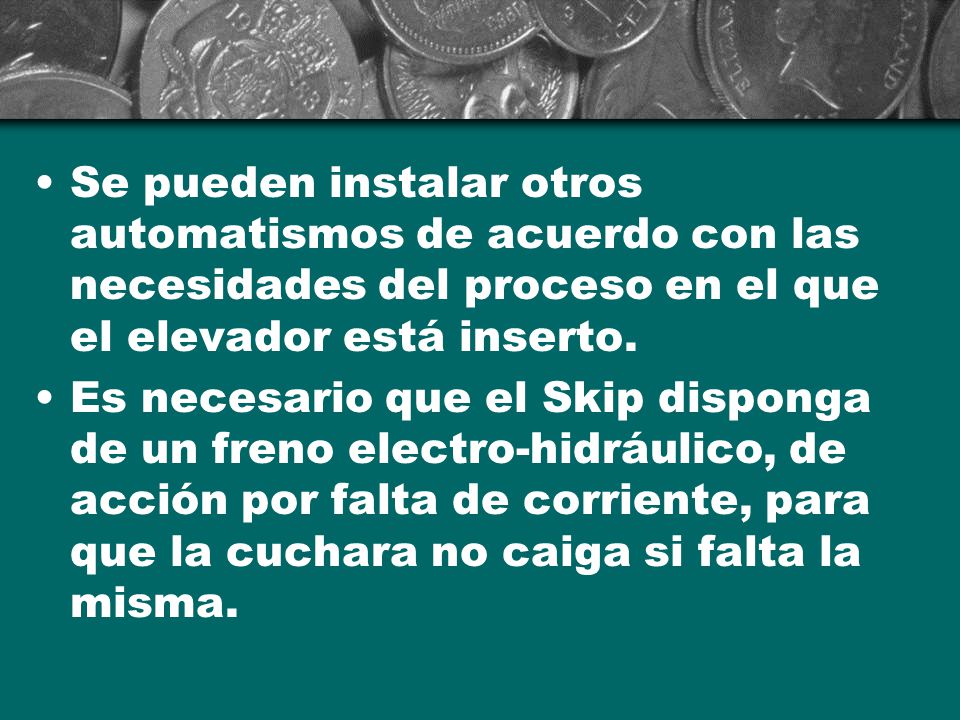 Se pueden instalar otros automatismos de acuerdo con las necesidades del proceso en el que el elevador está inserto.