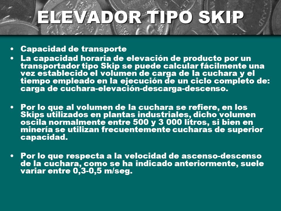 ELEVADOR TIPO SKIP Capacidad de transporte