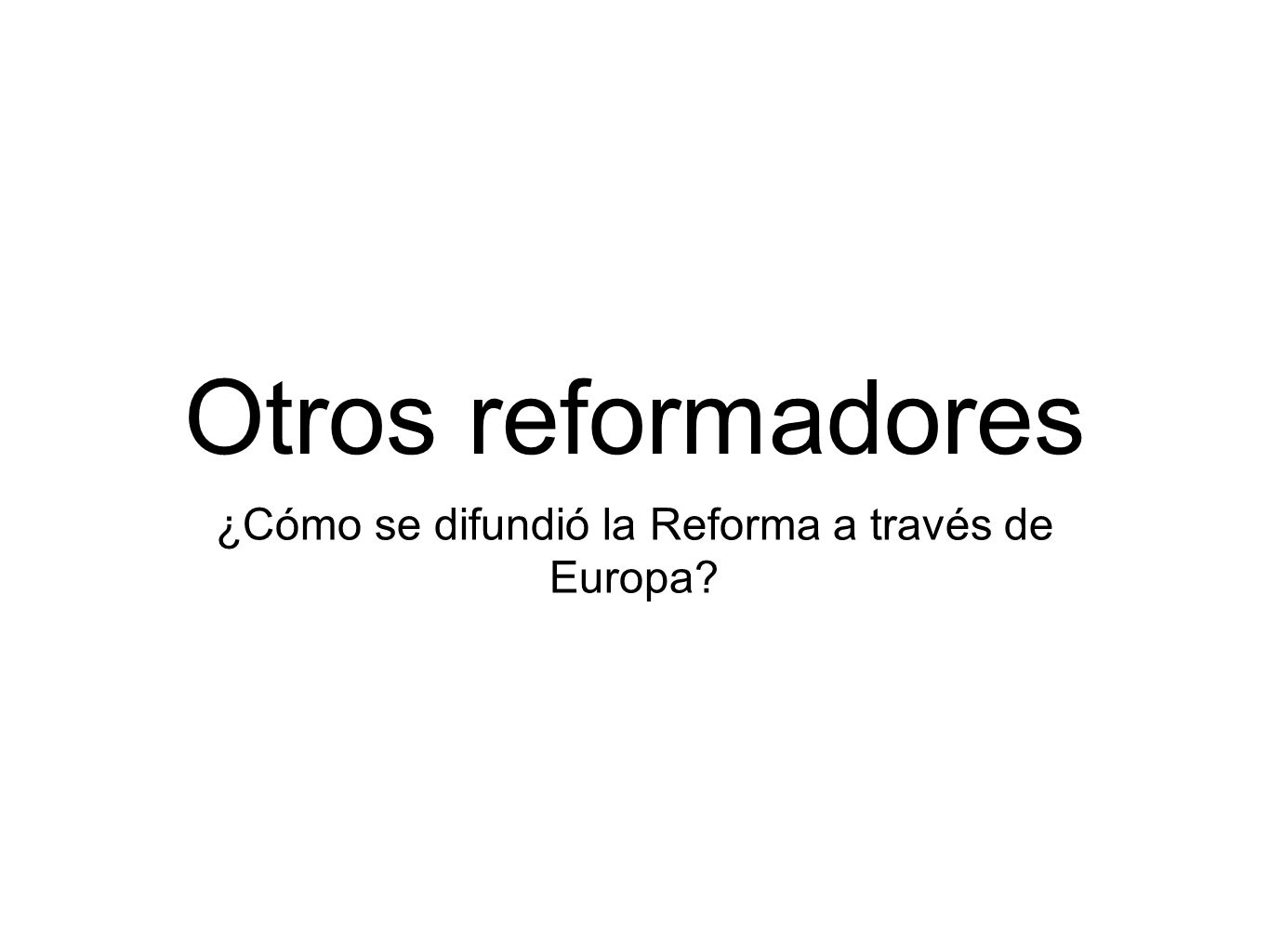 ¿Cómo se difundió la Reforma a través de Europa
