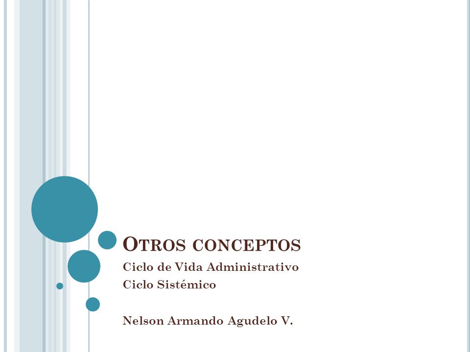 Ciclo de Vida Administrativo Ciclo Sistémico Nelson Armando Agudelo V.