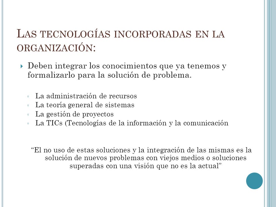 Las tecnologías incorporadas en la organización: