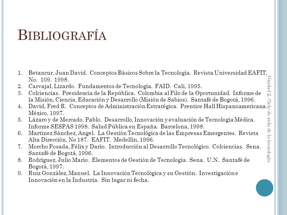 Bibliografía Betancur, Juan David. Conceptos Básicos Sobre la Tecnología. Revista Universidad EAFIT, No