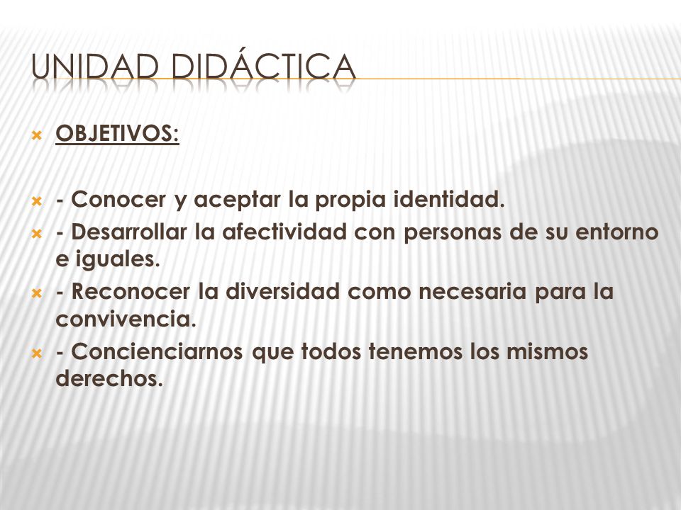 UNIDAD DIDÁCTICA OBJETIVOS: - Conocer y aceptar la propia identidad.