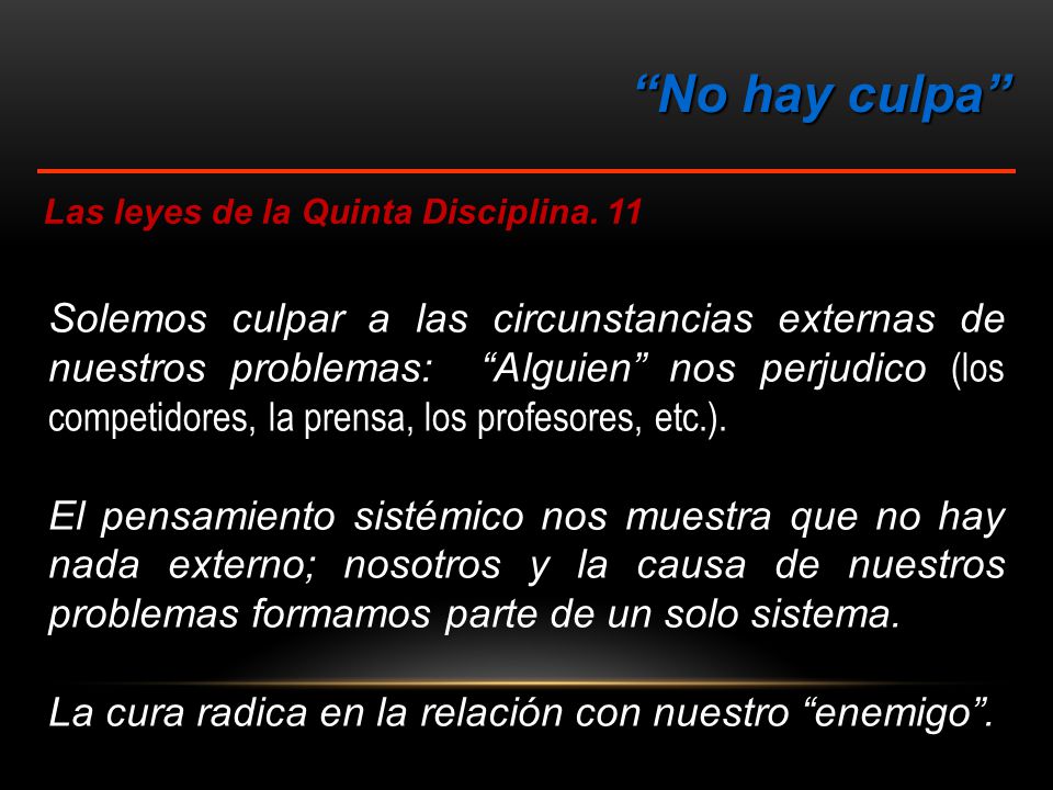 No hay culpa Las leyes de la Quinta Disciplina. 11.