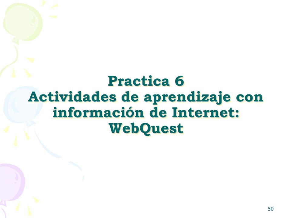 Practica 6 Actividades de aprendizaje con información de Internet: WebQuest