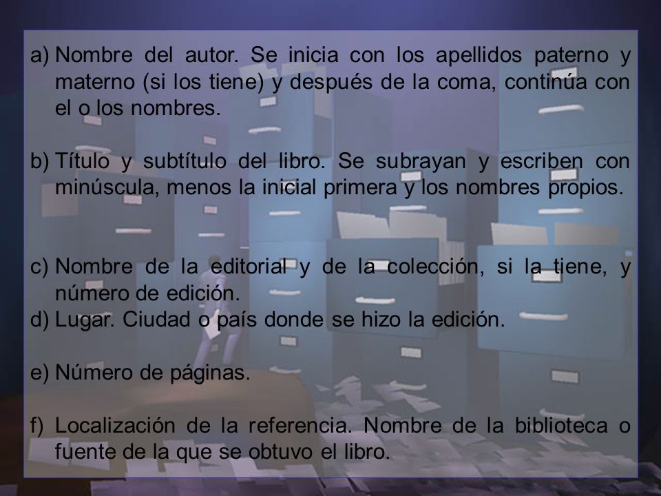 Nombre del autor. Se inicia con los apellidos paterno y materno (si los tiene) y después de la coma, continúa con el o los nombres.