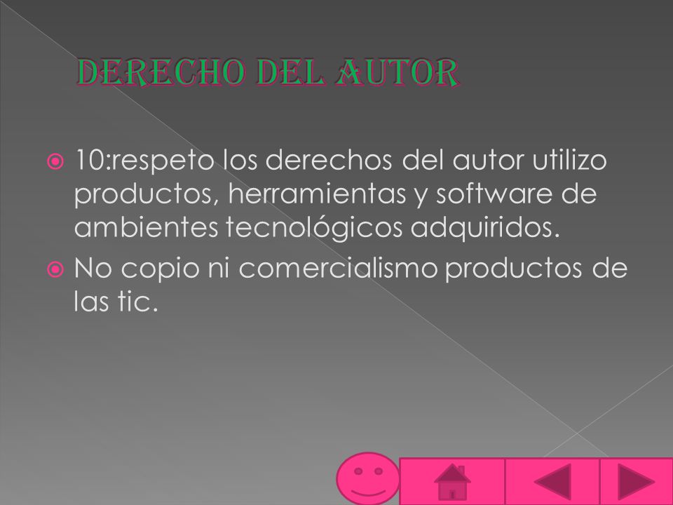 Derecho del autor 10:respeto los derechos del autor utilizo productos, herramientas y software de ambientes tecnológicos adquiridos.