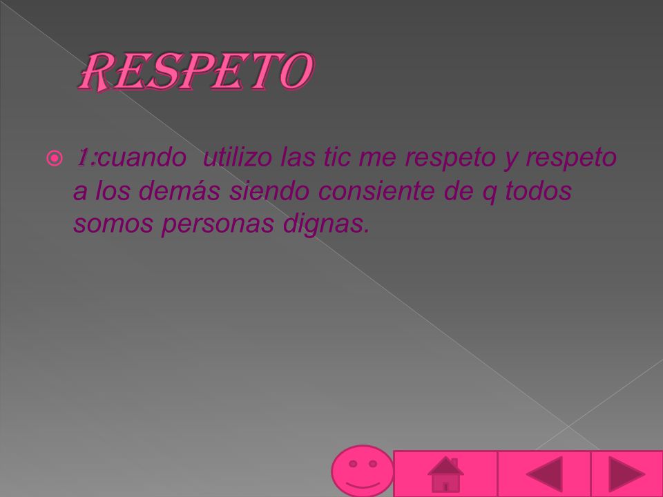respeto 1:cuando utilizo las tic me respeto y respeto a los demás siendo consiente de q todos somos personas dignas.