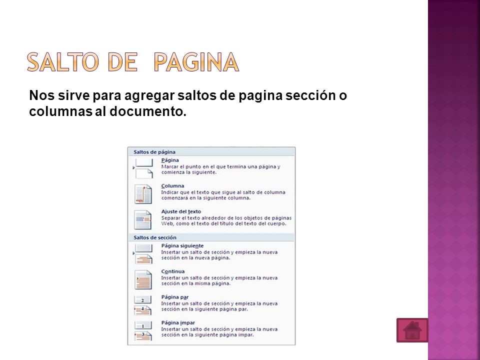Salto de pagina Nos sirve para agregar saltos de pagina sección o columnas al documento.
