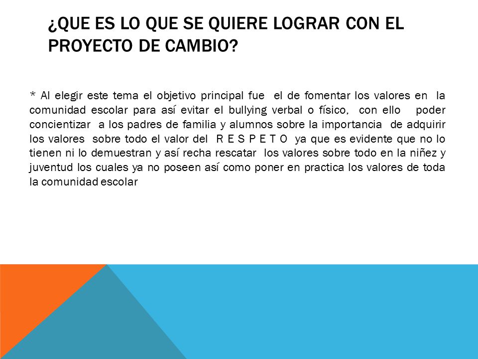 ¿Que es lo que se quiere lograr con el proyecto de cambio