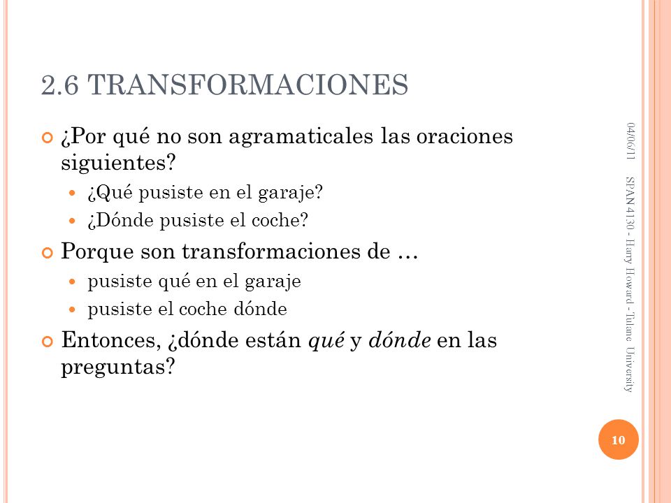 2.6 TRANSFORMACIONES 04/06/11. ¿Por qué no son agramaticales las oraciones siguientes ¿Qué pusiste en el garaje