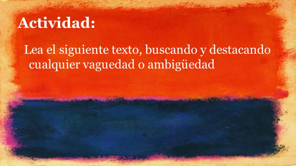 Actividad: Lea el siguiente texto, buscando y destacando cualquier vaguedad o ambigüedad