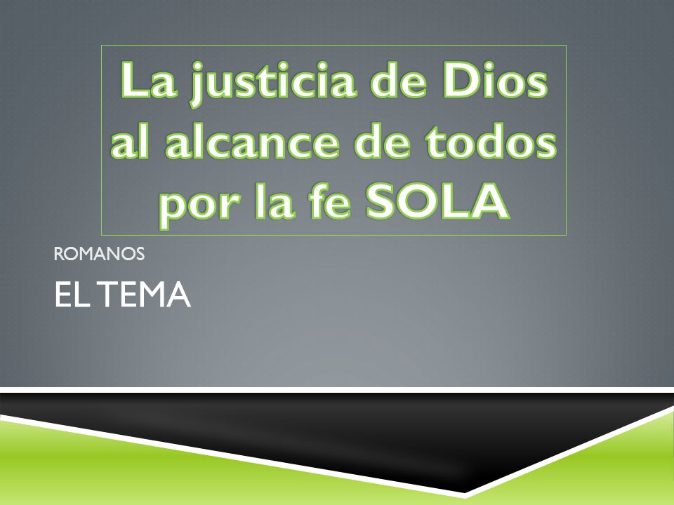 La justicia de Dios al alcance de todos por la fe SOLA